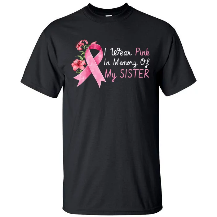 I Wear Pink In Memory Of My Sister Breast Cancer Awareness Tall T-Shirt