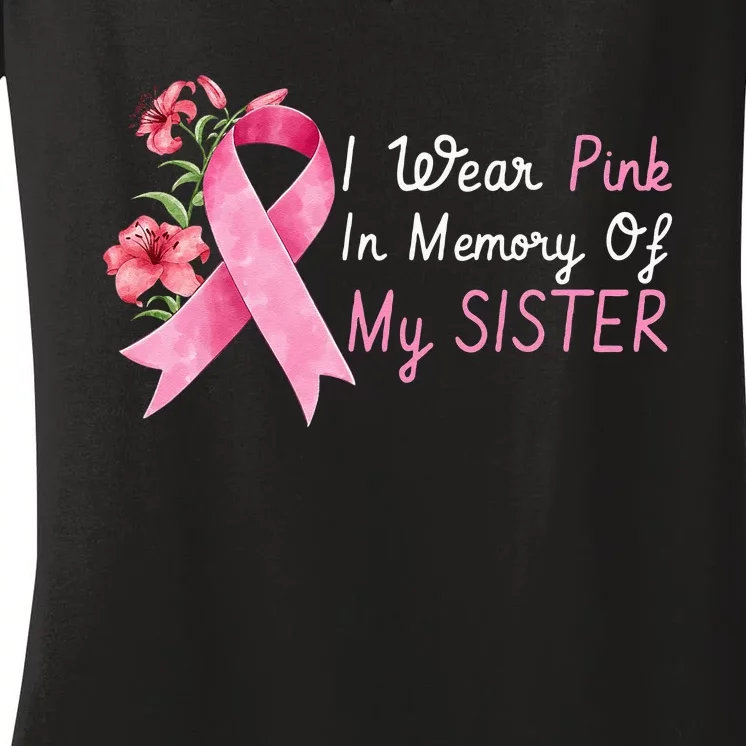 I Wear Pink In Memory Of My Sister Breast Cancer Awareness Women's V-Neck T-Shirt