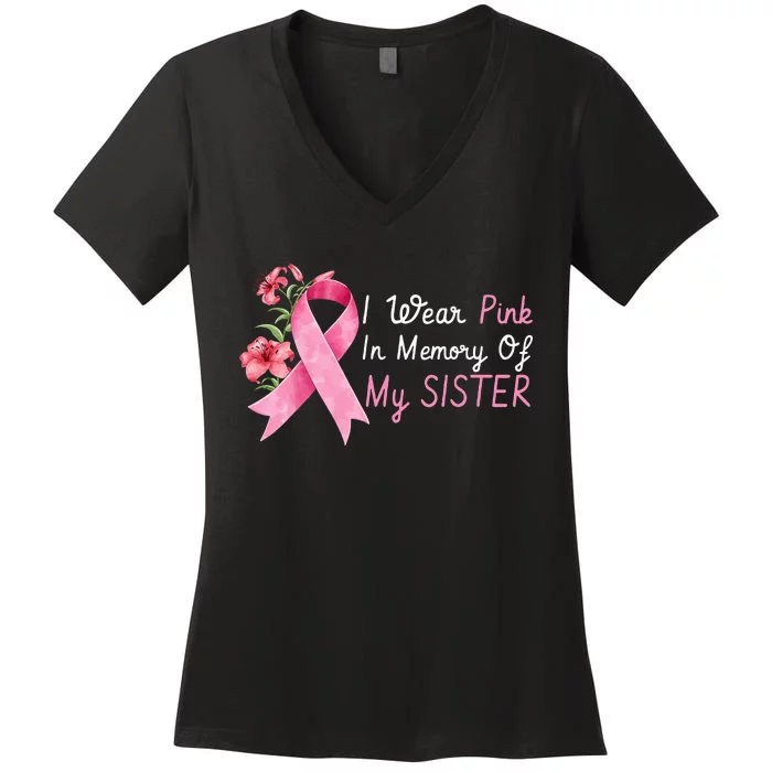 I Wear Pink In Memory Of My Sister Breast Cancer Awareness Women's V-Neck T-Shirt