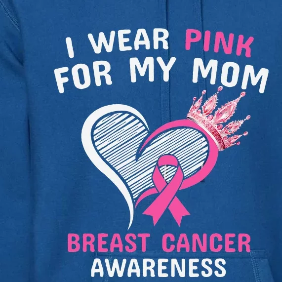 I Wear Pink For My Mom Premium Hoodie