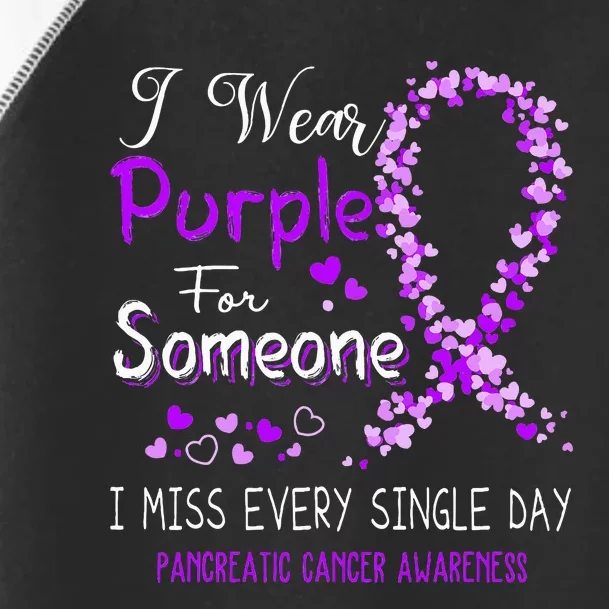 I Wear Purple For Someone Pancreatic Cancer Awareness Toddler Fine Jersey T-Shirt