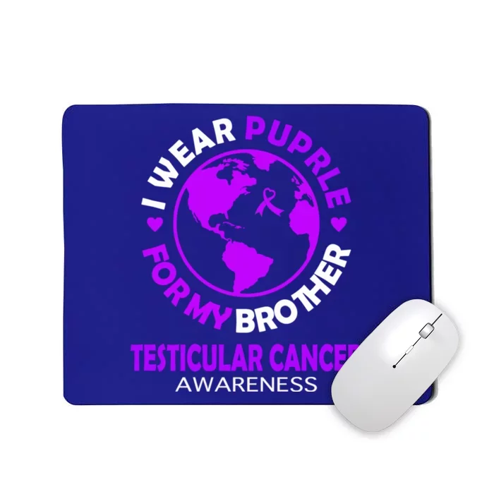 I Wear Purple For My Brother Testicular Cancer Awareness Gift Mousepad