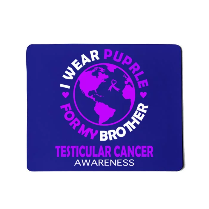 I Wear Purple For My Brother Testicular Cancer Awareness Gift Mousepad