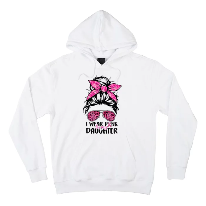 I Wear Pink For My Daughter Messy Bun Breast Cancer Support Hoodie