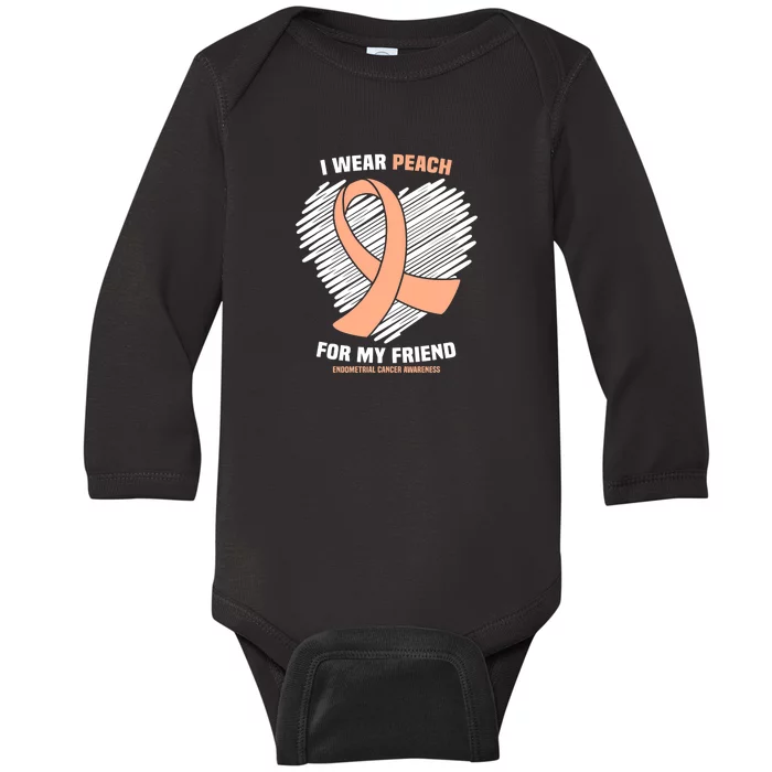 I Wear Peach For My Friend Endometrial Funny Cancer Awareness Baby Long Sleeve Bodysuit