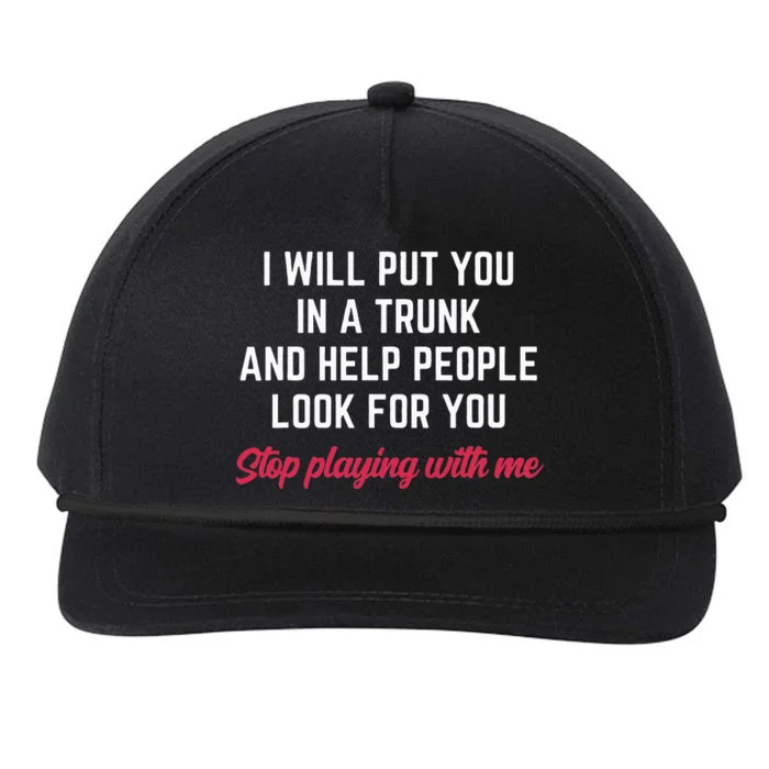 I Will Put You In A Trunk And Help People Look For You Funny Snapback Five-Panel Rope Hat