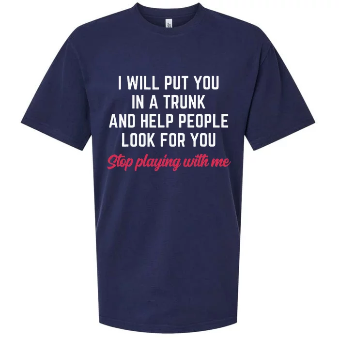 I Will Put You In A Trunk And Help People Look For You Funny Sueded Cloud Jersey T-Shirt