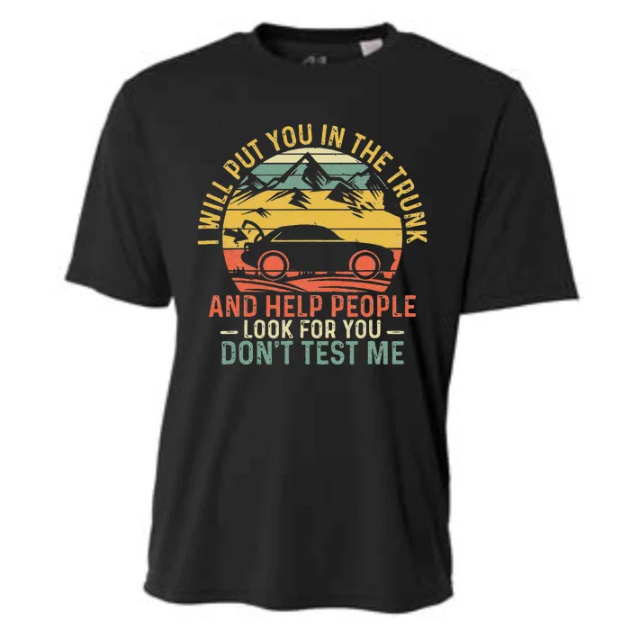 I Will Put You In The Trunk And Help People Funny Saying Cooling Performance Crew T-Shirt