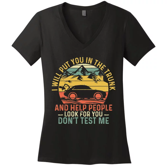 I Will Put You In The Trunk And Help People Funny Saying Women's V-Neck T-Shirt