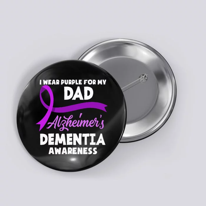 I Wear Purple For My Dad Alzheimers Dementia Awareness Button