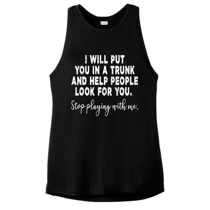 I Will Put You In The Trunk And Help People Look For Ladies Tri-Blend Wicking Tank