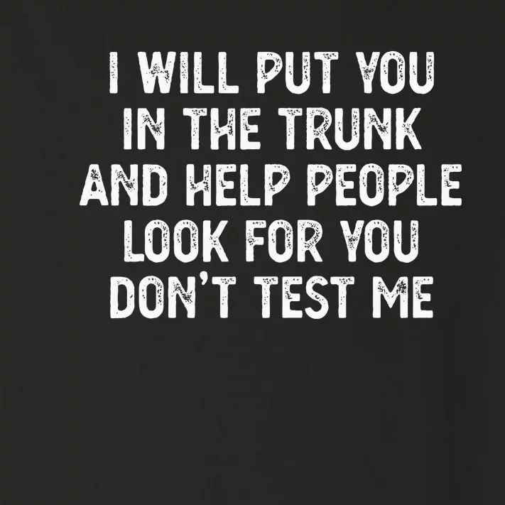 I Will Put You In The Trunk Toddler Long Sleeve Shirt