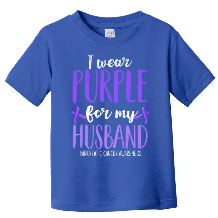 I Wear Purple For My Husband Pancreatic Cancer Awareness Meaningful Gift Toddler T-Shirt