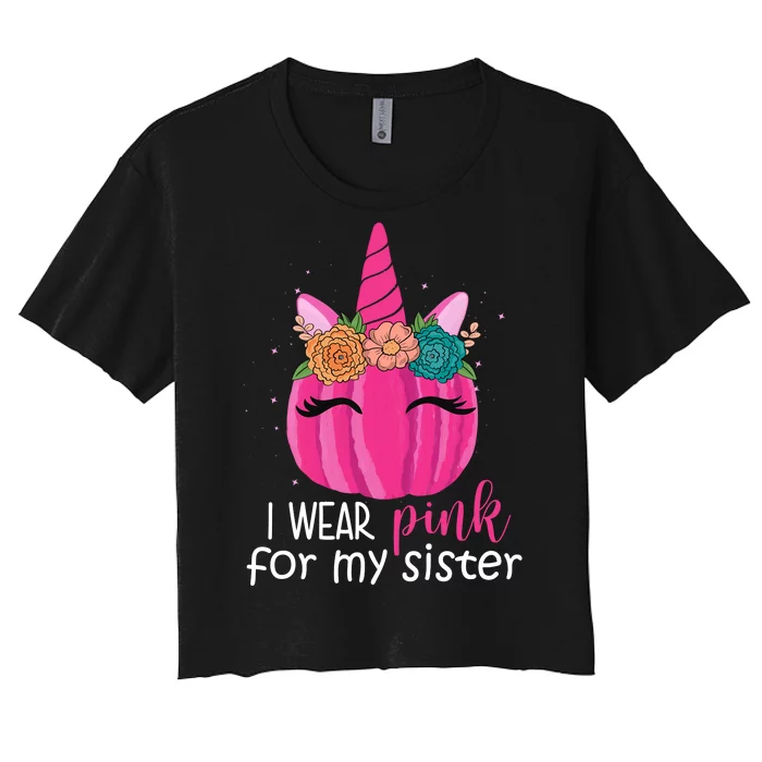 I Wear Pink For My Sister Breast Cancer Awareness Pumpkin Unicorn Women's Crop Top Tee