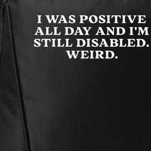 I Was Positive All Day And IM Still Disabled Weird City Backpack