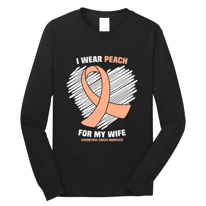 I Wear Peach For My Wife Endometrial Funny Cancer Awareness Long Sleeve Shirt