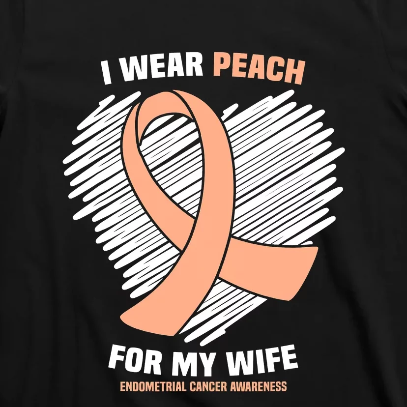 I Wear Peach For My Wife Endometrial Funny Cancer Awareness T-Shirt