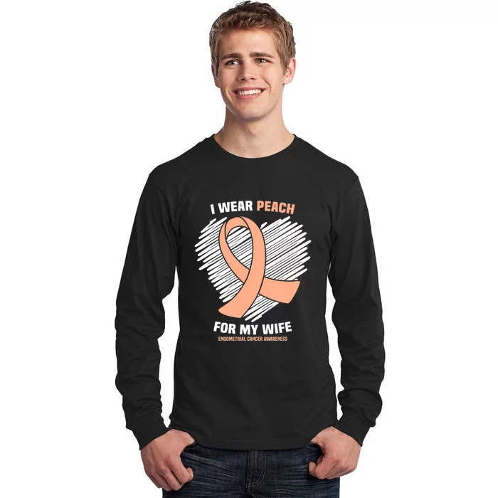 I Wear Peach For My Wife Endometrial Funny Cancer Awareness Tall Long Sleeve T-Shirt