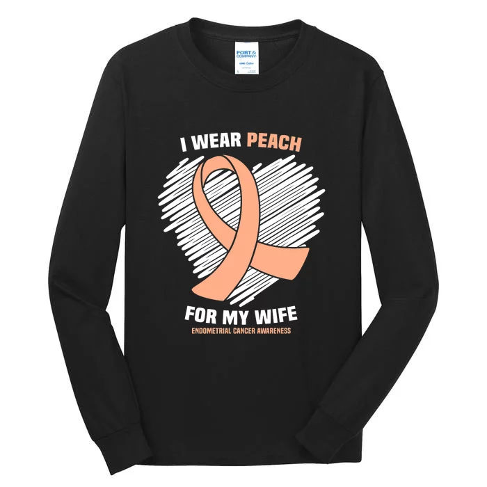 I Wear Peach For My Wife Endometrial Funny Cancer Awareness Tall Long Sleeve T-Shirt