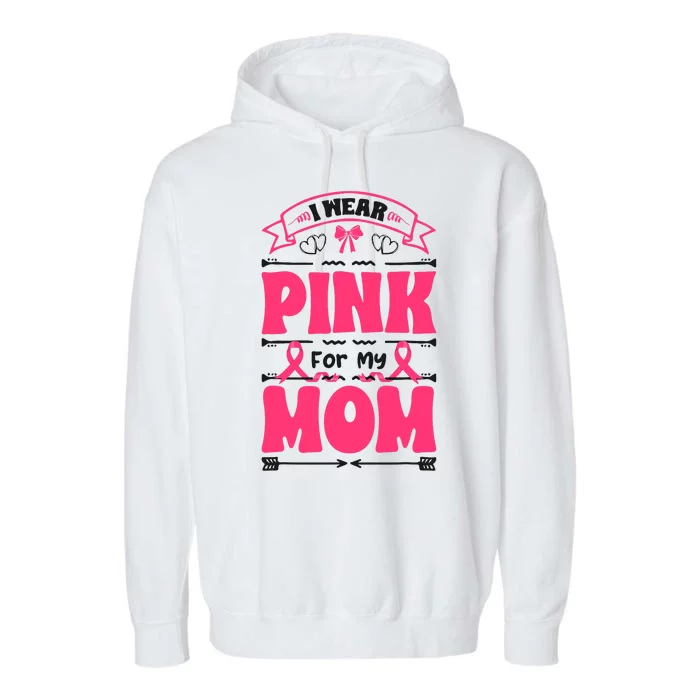 I Wear Pink For My Mom Support Breast Cancer Awareness Garment-Dyed Fleece Hoodie