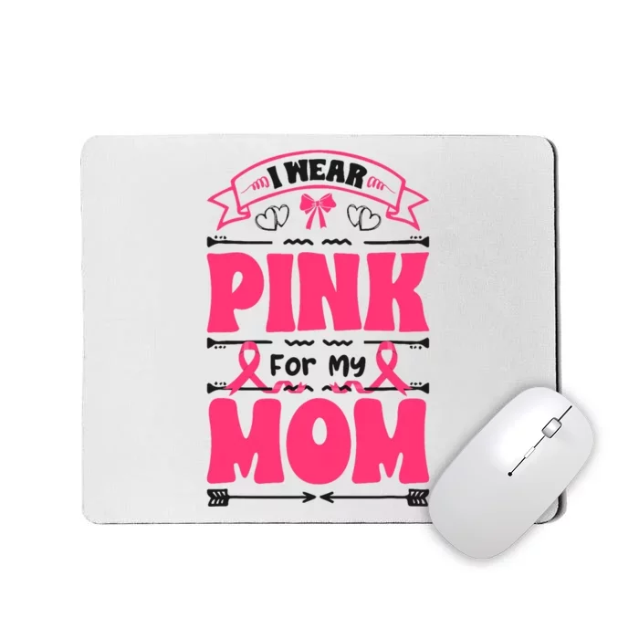 I Wear Pink For My Mom Support Breast Cancer Awareness Mousepad