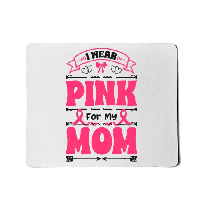 I Wear Pink For My Mom Support Breast Cancer Awareness Mousepad