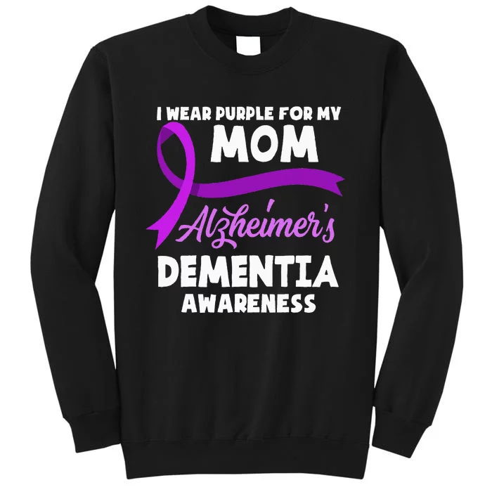 I Wear Purple For My Mom Alzheimers Dementia Awareness Tall Sweatshirt