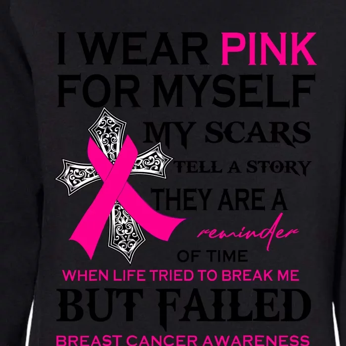 I Wear Pink For Myself My Scars Tell A Story Breast Cancer Womens California Wash Sweatshirt