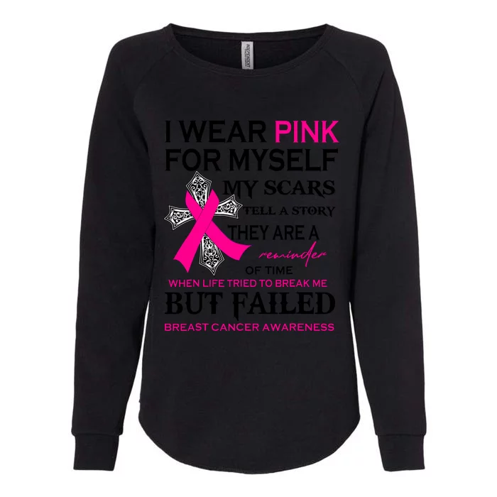 I Wear Pink For Myself My Scars Tell A Story Breast Cancer Womens California Wash Sweatshirt