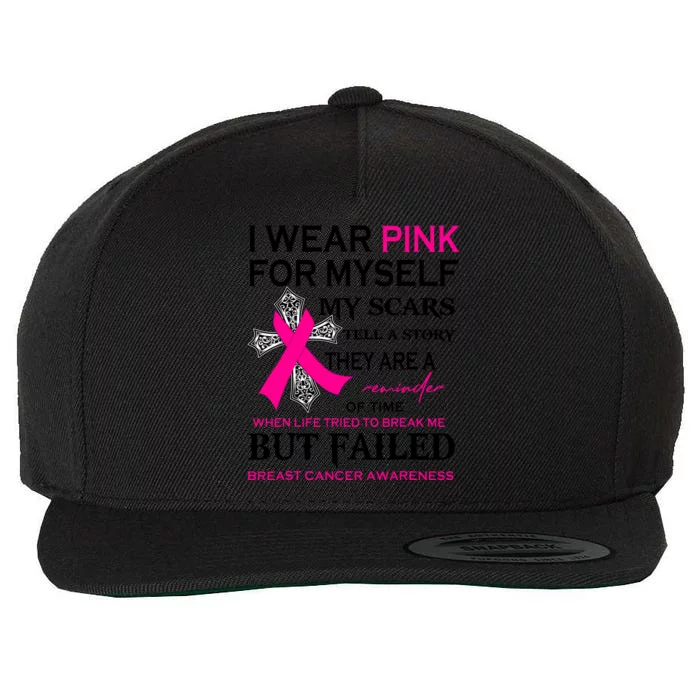 I Wear Pink For Myself My Scars Tell A Story Breast Cancer Wool Snapback Cap