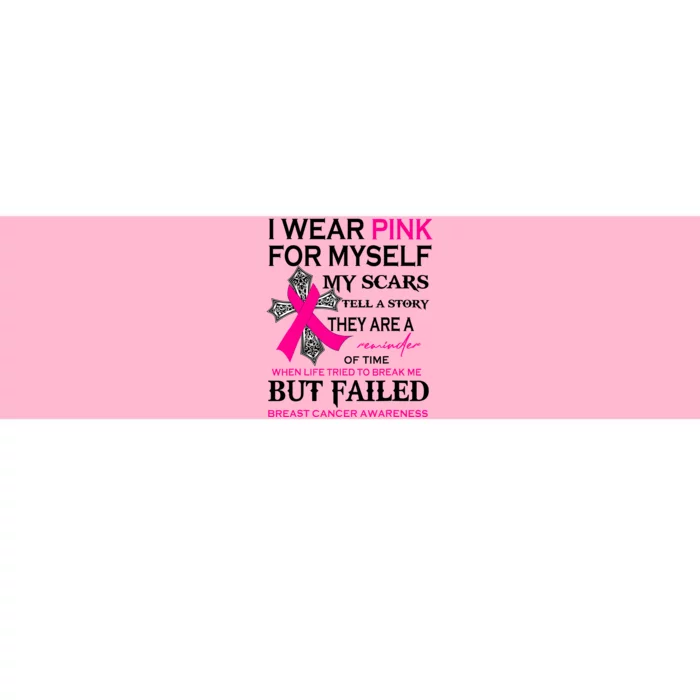 I Wear Pink For Myself My Scars Tell A Story Breast Cancer Bumper Sticker