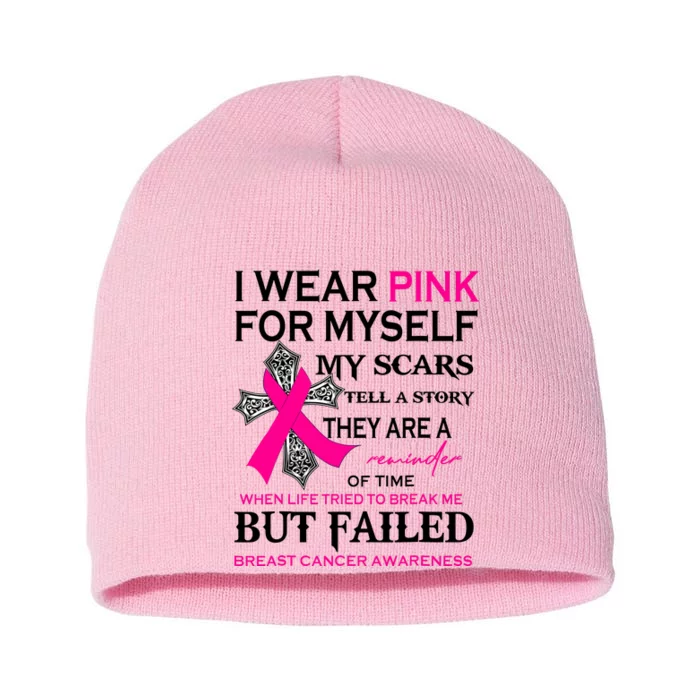 I Wear Pink For Myself My Scars Tell A Story Breast Cancer Short Acrylic Beanie