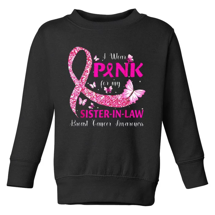 I Wear Pink For My Sister In Law Breast Cancer Awareness Toddler Sweatshirt