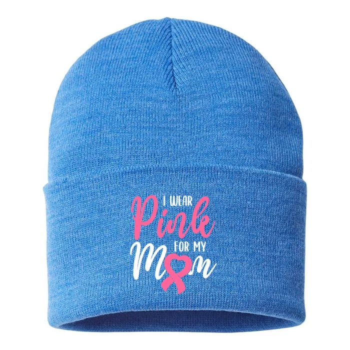 I Wear Pink For My Mom Cool Gift Sustainable Knit Beanie