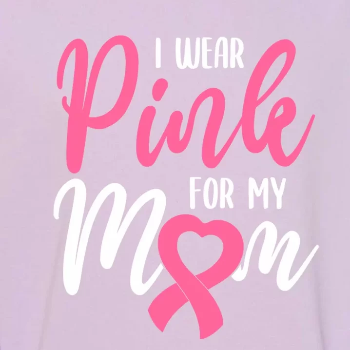 I Wear Pink For My Mom Cool Gift Garment-Dyed Sweatshirt