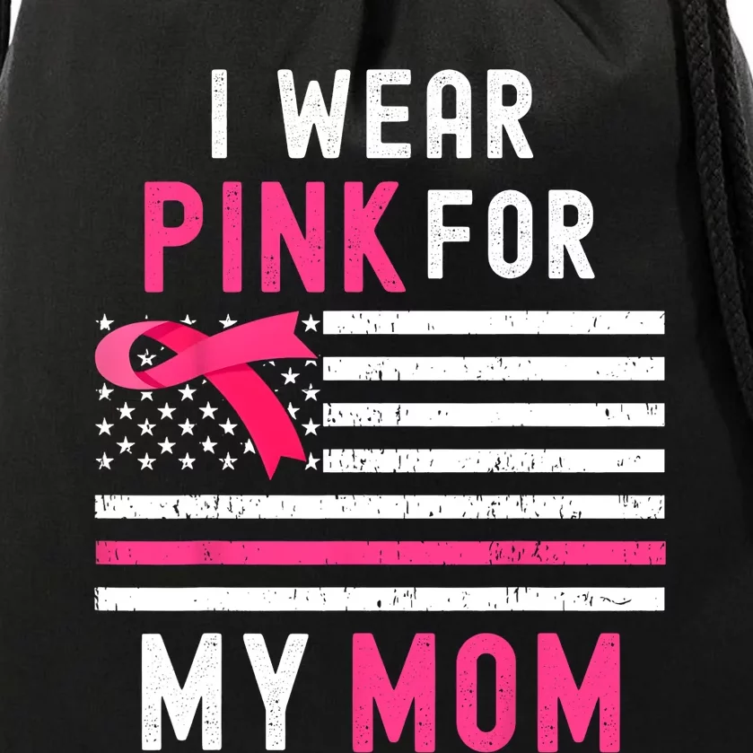 I Wear Pink For My Mom Breast Cancer Awareness Pink Ribbon Drawstring Bag