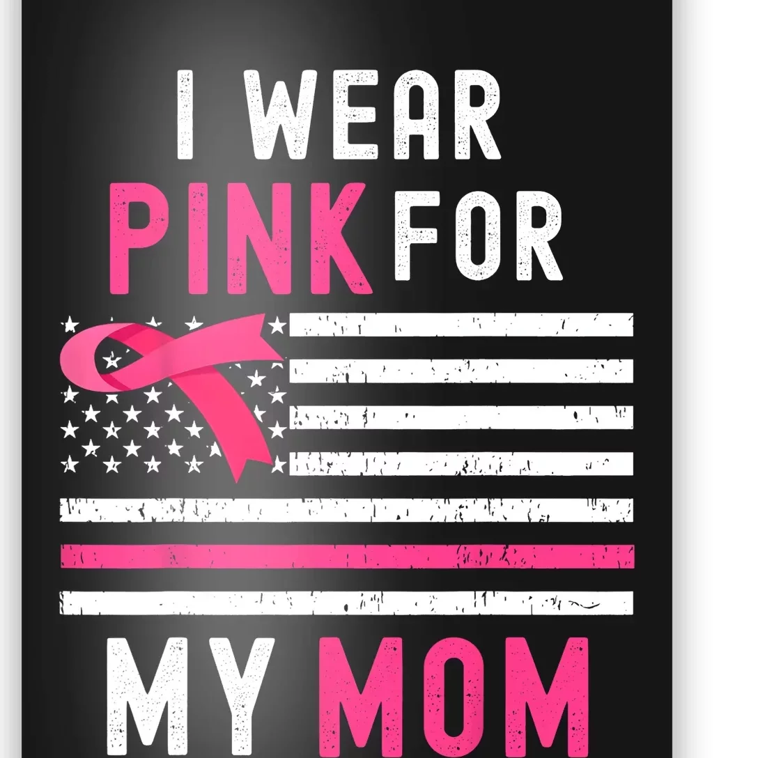 I Wear Pink For My Mom Breast Cancer Awareness Pink Ribbon Poster