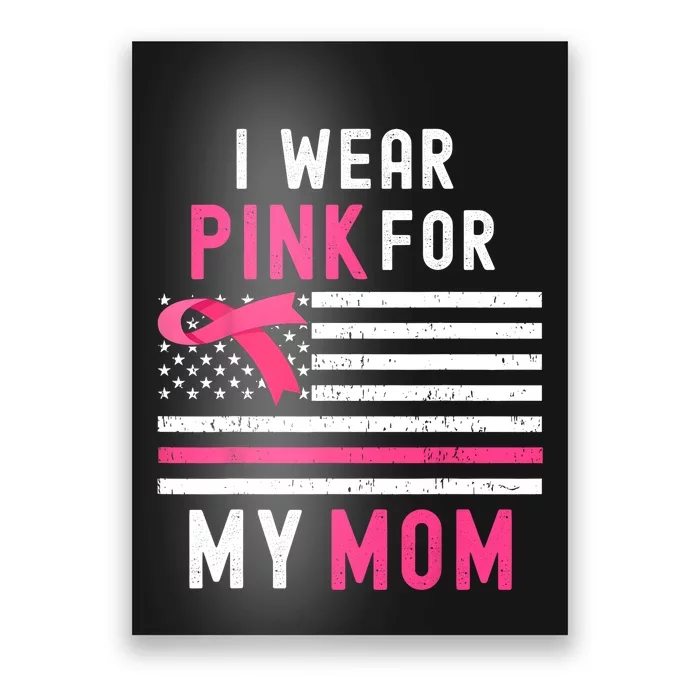 I Wear Pink For My Mom Breast Cancer Awareness Pink Ribbon Poster