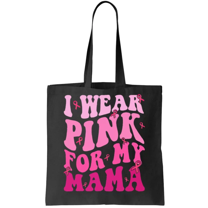 I Wear Pink My Mama Breast Cancer Support Squads Tote Bag