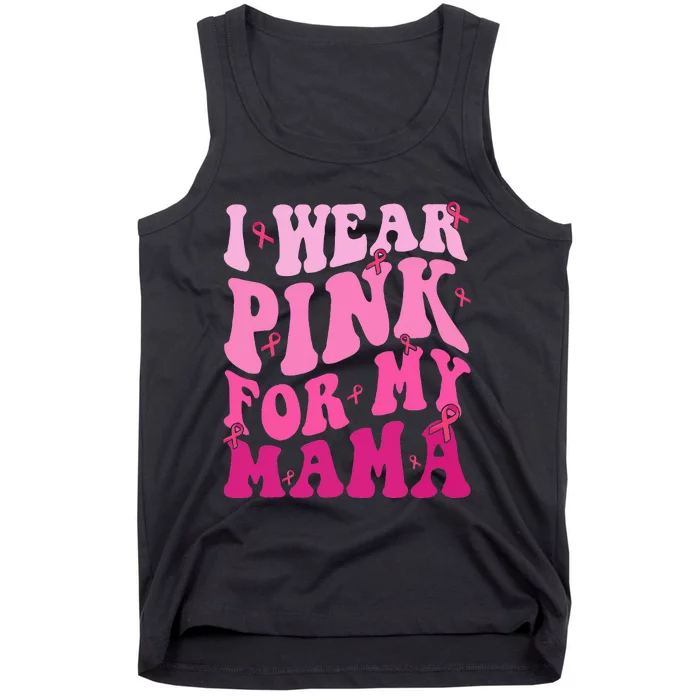 I Wear Pink My Mama Breast Cancer Support Squads Tank Top