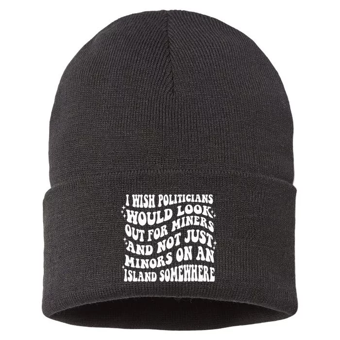 I Wish Politicians Would Looks Out For Miners Sustainable Knit Beanie