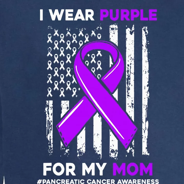 I Wear Purple For My Mom Mother Pancreatic Cancer Awareness Garment-Dyed Sweatshirt