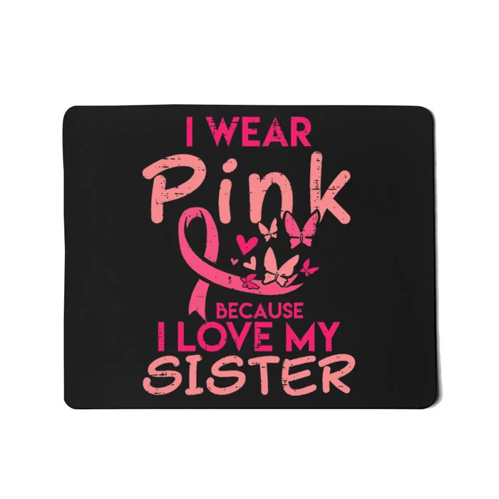 I Wear Pink I Love My Sister Breast Cancer Awareness Support Mousepad