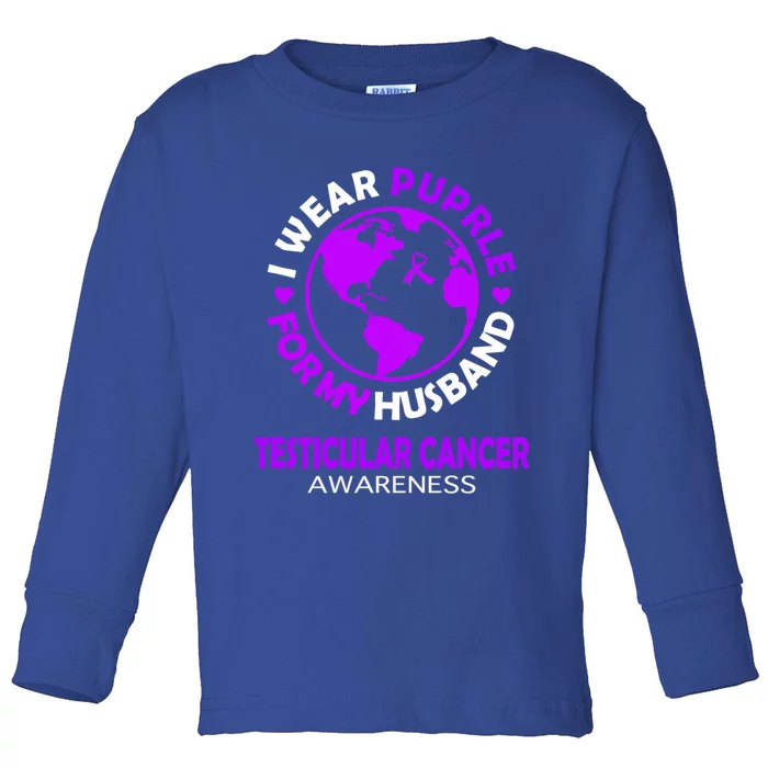 I Wear Purple For My Husband Testicular Cancer Awareness Gift Toddler Long Sleeve Shirt