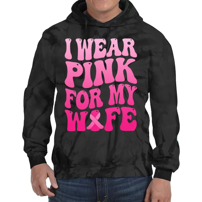 I Wear Pink For My Wife Breast Cancer Support Squad Ribbon Tie Dye Hoodie