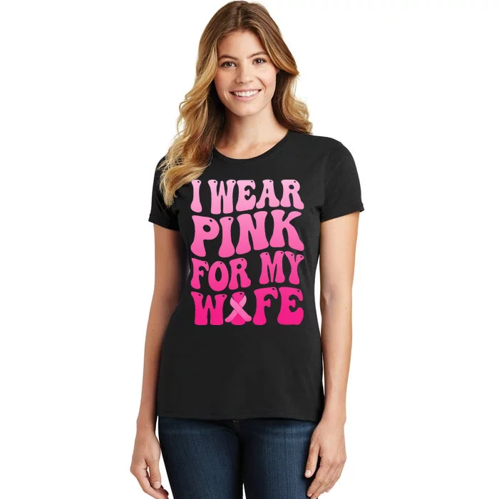 I Wear Pink For My Wife Breast Cancer Support Squad Ribbon Women's T-Shirt