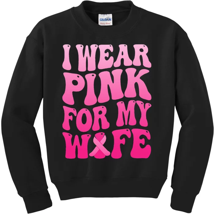 I Wear Pink For My Wife Breast Cancer Support Squad Ribbon Kids Sweatshirt