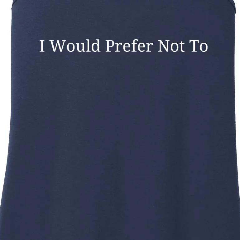 I Would Prefer Not To Funny Sayings Ladies Essential Tank