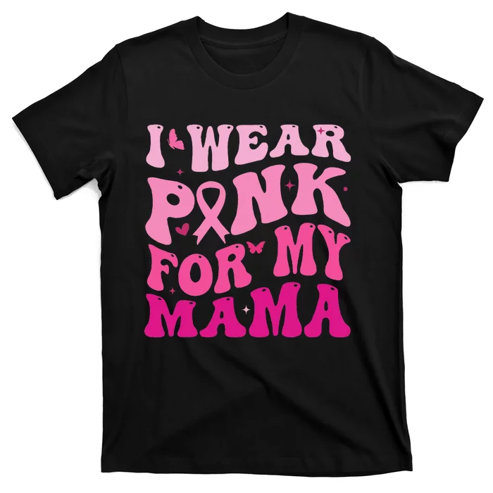 I Wear Pink for my Mama Groovy Breast Cancer T-Shirt