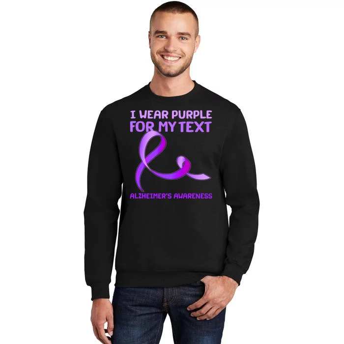 I Wear Purple For My Personalize Text Alzheimer's Awareness Sweatshirt